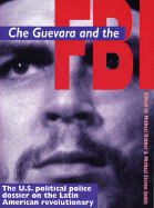 Che Guevara and the FBI: U.S. Political Police Dossier on the Latin American Revolutionary - Ratner, Michael (Editor), and Smith, Michael S (Editor)