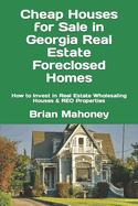 Cheap Houses for Sale in Georgia Real Estate Foreclosed Homes: How to Invest in Real Estate Wholesaling Houses & REO Properties
