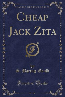 Cheap Jack Zita (Classic Reprint) - Baring-Gould, S