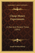 Cheap Money Experiments: In Past and Present Times (1892)