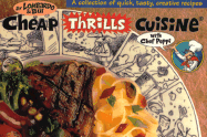 Cheap Thrills Cuisine with Chef Peppi: A Collection of Quick, Tasty, Creative Recipes
