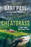 Cheatgrass, Volume 2: A Tommy Smith High Country Noir, Book Two