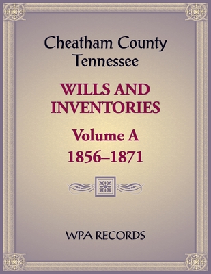 Cheatham County, Tennessee Wills and Inventories, Volume A, 1856-1871 - W P a Records