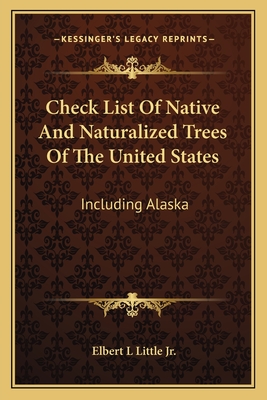 Check List Of Native And Naturalized Trees Of The United States: Including Alaska - Little, Elbert L, Jr.