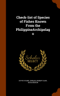 Check-list of Species of Fishes Known From the PhilippineArchipelago