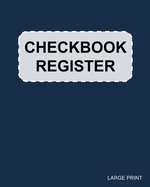 Checkbook Register: Large Print - Check Book Register for Personal Checkbook Transactions - Easy to Read - Large Spaces to Record Check & Deposit Details - Thick Black Lines for Ease of Use for Low Vision & Vision Impaired Users - Navy