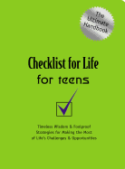 Checklist for Life for Teens: Timeless Wisdom and Foolproof Strategies for Making the Most of Life's Challenges and Opportunities