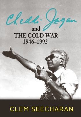 Cheddi Jagan and The Cold War 1946-1992 - Seecharan, Clem