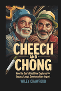 Cheech And Chong: How The Duo's Final Bow Captures Their Legacy, Laughs, And Counterculture Impact
