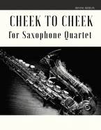Cheek to Cheek for Saxophone Quartet