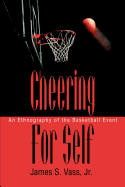 Cheering For Self: An Ethnography of the Basketball Event