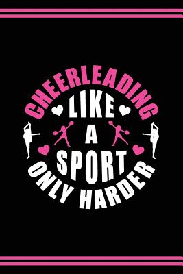Cheerleader Journal Girls Cheerleading Diary: Blank Lined Notebook + Goals and Wish List Black Cover with Pink Bow & Cheerleading Like A Sport Only Harder - Design, Silentsoularts