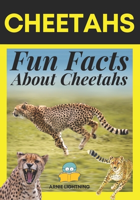 Cheetahs: Fun Facts About Cheetahs - Publishing, Hey Sup Bye, and Lightning, Arnie