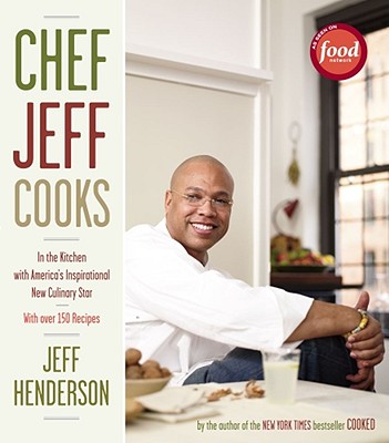 Chef Jeff Cooks: In the Kitchen with America's Inspirational New Culinary Star - Henderson, Jeff