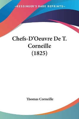 Chefs-D'Oeuvre De T. Corneille (1825) - Corneille, Thomas