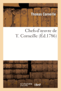 Chefs-d'Oeuvre de T. Corneille - Corneille, Thomas