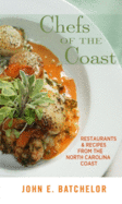 Chefs of the Coast: Restaurants & Recipes from the North Carolina Coast