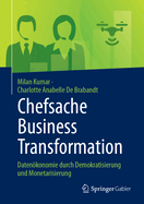 Chefsache Business Transformation: Datenkonomie durch Demokratisierung und Monetarisierung