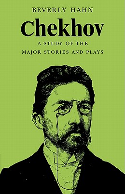 Chekhov: A Study of the Major Stories and Plays - Hahn, Beverley