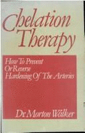 Chelation Therapy: How to Prevent or Reverse Hardening of the Arteries
