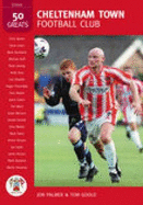 Cheltenham Town Football Club: 50 Greats