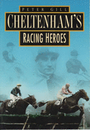 Cheltenham's Racing Heroes in Old Photographs - Gill, Peter