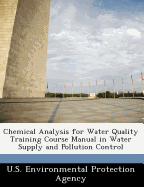 Chemical Analysis for Water Quality Training Course Manual in Water Supply and Pollution Control