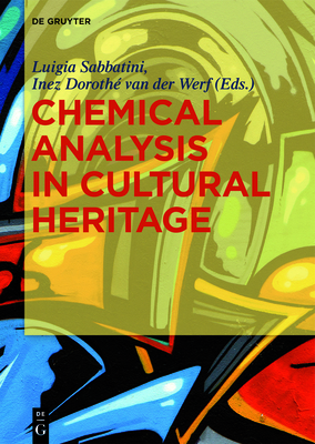 Chemical Analysis in Cultural Heritage - Sabbatini, Luigia (Editor), and Van Der Werf, Inez Doroth (Editor)