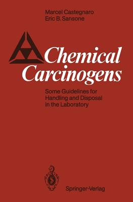 Chemical Carcinogens: Some Guidelines for Handling and Disposal in the Laboratory - Castegnaro, Marcel, and Sansone, Eric B