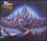 Chemical City - Sam Roberts