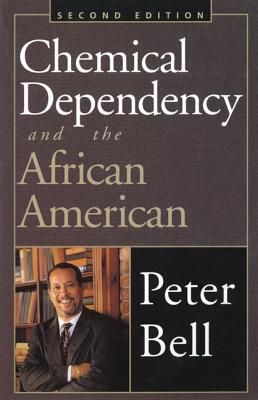 Chemical Dependency and the African American: Counseling and Prevention Strategies - Bell, Peter