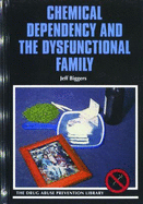 Chemical Dependency and the Dysfunctional Family - Biggers, Jeff