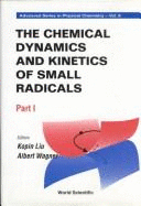 Chemical Dynamics and Kinetics of Small Radicals, the - Part II - Liu, Kopin (Editor), and Wagner, Albert (Editor)