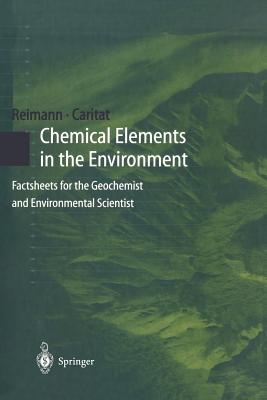Chemical Elements in the Environment: Factsheets for the Geochemist and Environmental Scientist - Reimann, Clemens, and Caritat, Patrice De