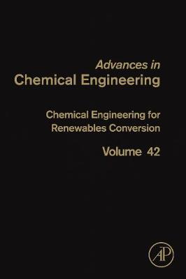 Chemical Engineering for Renewables Conversion: Volume 42 - Murzin, Dmitry Yu