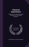 Chemical Experiments: Prepared to Accompany Remsen's "Introduction to the Study of Chemistry,"