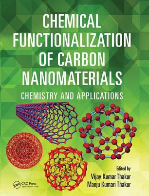 Chemical Functionalization of Carbon Nanomaterials: Chemistry and Applications - Thakur, Vijay Kumar (Editor), and Thakur, Manju Kumari (Editor)