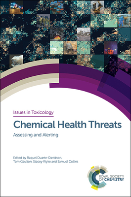 Chemical Health Threats: Assessing and Alerting - Duarte-Davidson, Raquel (Editor), and Gaulton, Tom (Editor), and Wyke, Stacey (Editor)