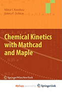 Chemical Kinetics with MathCAD and Maple