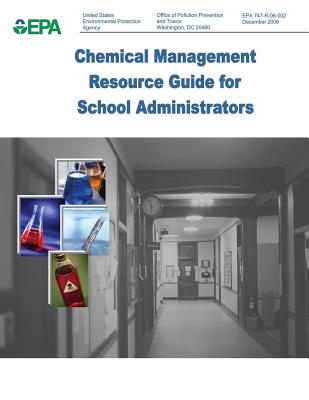 Chemical Management Resource Guide for School Administrators - And Toxics, Office of Pollution Preventi, and Agency, U S Environmental Protection