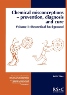 Chemical Misconceptions: Prevention, Diagnosis and Cure: Theoretical Background, Volume 1