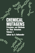 Chemical Mutagens: Principles and Methods for Their Detection Volume 1 - Hollaender, Alexander
