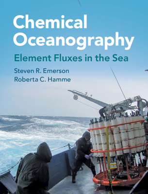 Chemical Oceanography: Element Fluxes in the Sea - Emerson, Steven R., and Hamme, Roberta C.