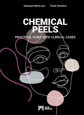 Chemical Peels: Practical Guide With Clinical Cases - Izzo, Giuseppe Maria, and Tarantino, Paola