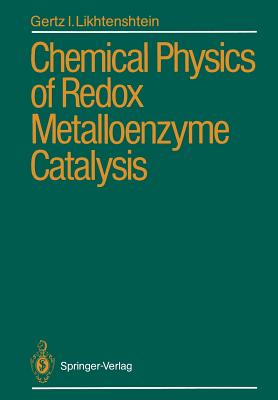 Chemical Physics of Redox Metalloenzyme Catalysis - Beknazarov, Artavaz (Translated by), and Likhtenshtein, Gertz I