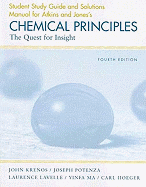 Chemical Principles Student Study Guide and Solutions Manual: The Quest for Insight