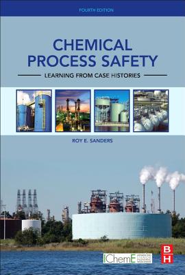 Chemical Process Safety: Learning from Case Histories - Sanders, Roy E