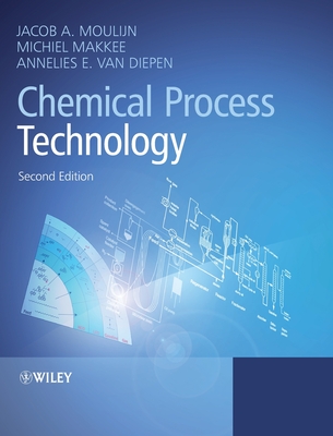 Chemical Process Technology - Moulijn, Jacob A., and Makkee, Michiel, and van Diepen, Annelies E.