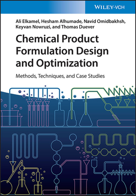 Chemical Product Formulation Design and Optimization: Methods, Techniques, and Case Studies - Elkamel, Ali, and Alhumade, Hesham, and Omidbakhsh, Navid