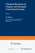 Chemical reactions in organic and inorganic constrained systems